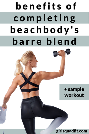 4 Unexpected Benefits of Beachbody s Barre Blend Home Workout Program Girl Squad Fit